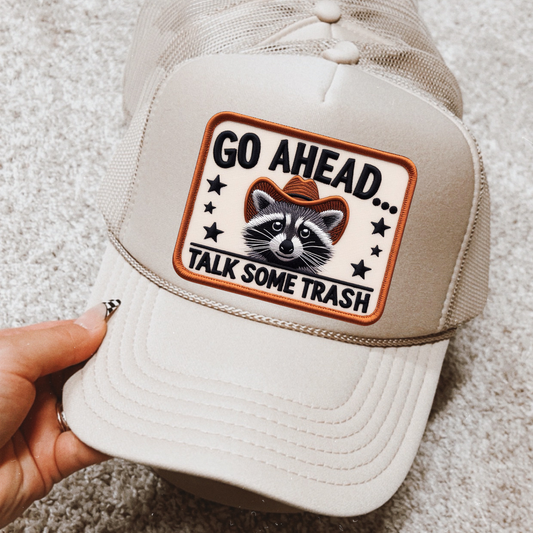 Go Ahead And Talk Some Trash Trucker Hat