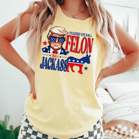 Rather Vote For A Felon Than A Jackass Comfort Colors Tank Top