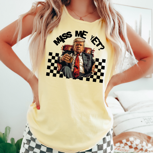 Miss Me Yet? Comfort Colors Tank Top