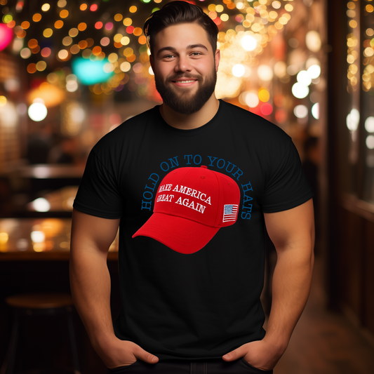 Hold Onto Your Hats Political Graphic Tee