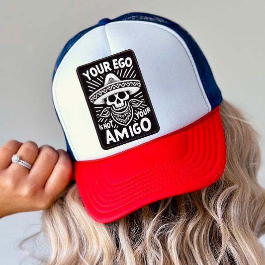 Your Ego Is Not Your Amigo Otto Trucker Hat