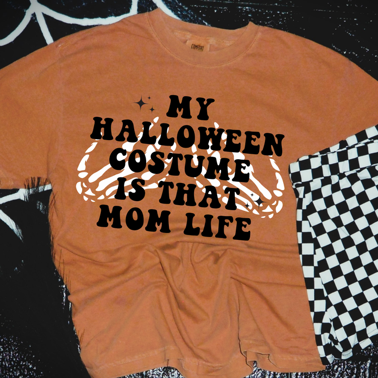 My Halloween Costume Is Mom Life Comfort Colors Graphic Tee