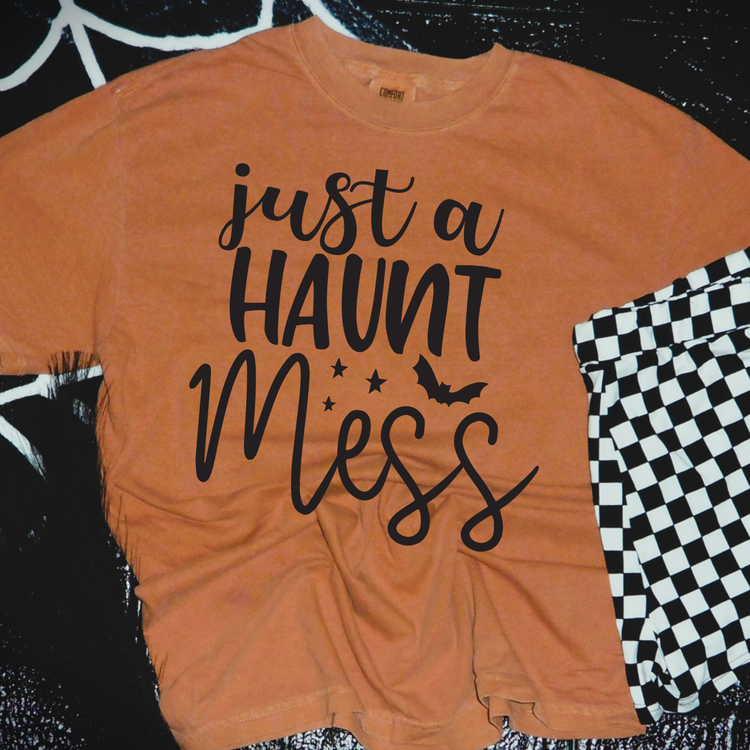 Just A Haunt Mess Comfort Colors Graphic Tee