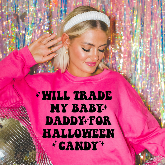 Will Trade Baby Daddy For Halloween Candy Halloween Sweatshirt