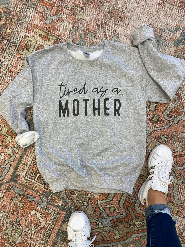 Tired as a Mother Sweatshirt