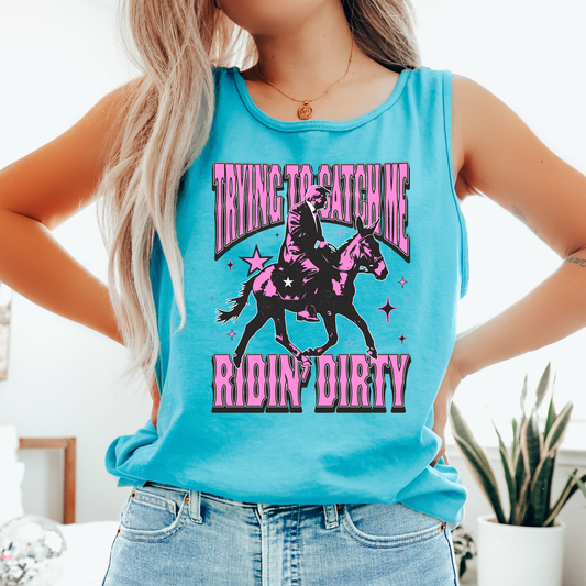 Trying To Catch Me Ridin Dirty Comfort Colors Tank Top