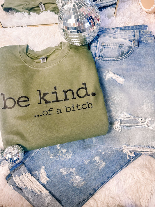 Be Kind of a B…. Sweatshirt