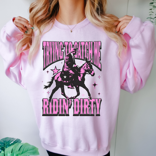 Trying To Catch Me Ridin Dirty Pink Political Sweatshirt