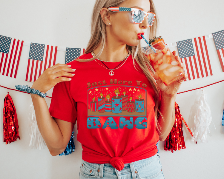 Just Here To Bang 4th Of July Patriotic Graphic Tee