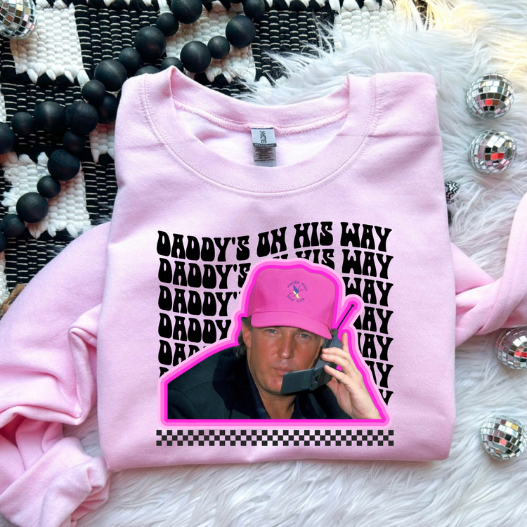 Daddys On His Way Political Sweatshirt