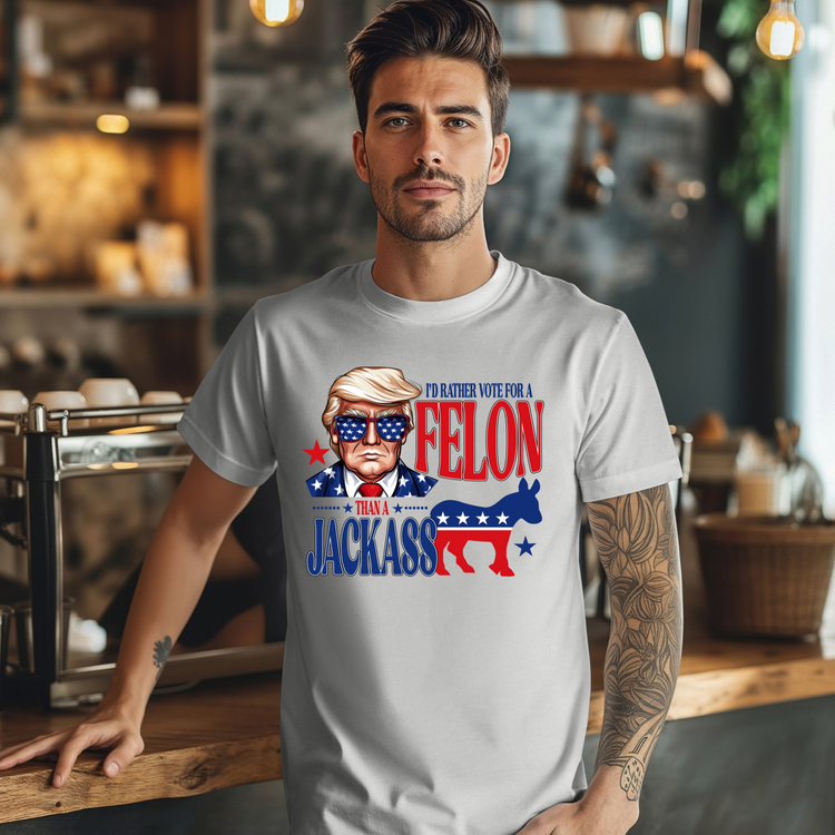 I'd Rather Vote For A Felon Political Graphic Tee