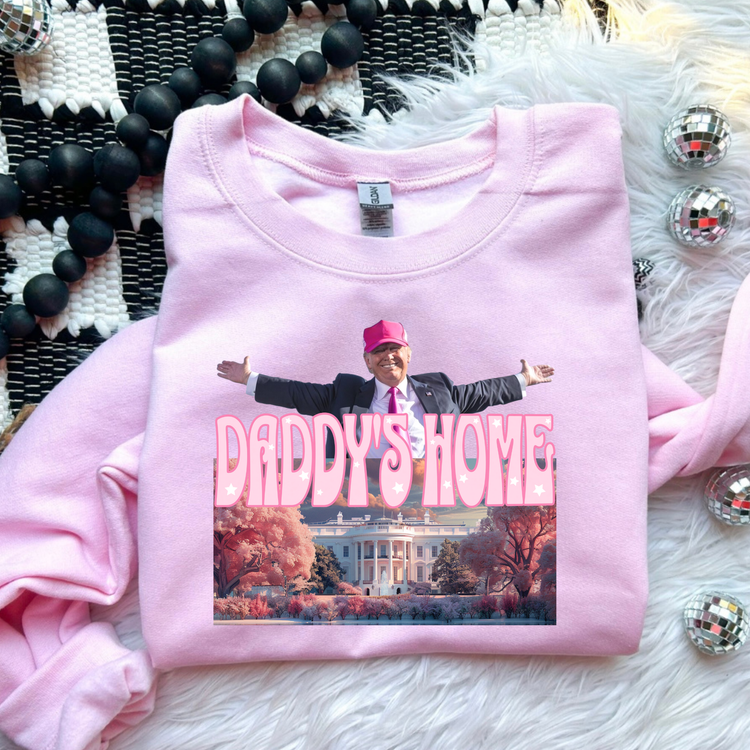 Daddys Home Pink Political Sweatshirt