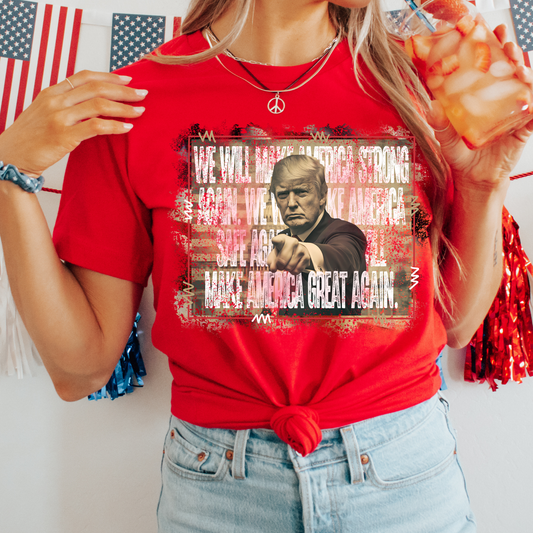 We Will Make America Strong Graphic Tee