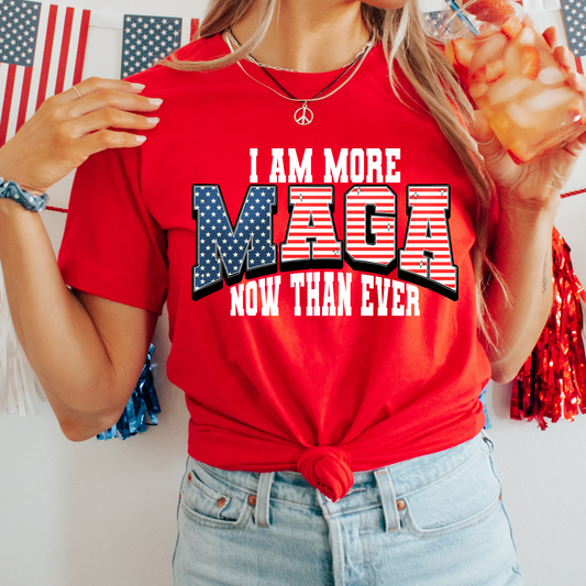 I'm More MAGA Now Than Ever Graphic Tee