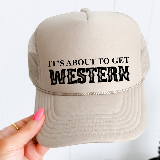 Its About To Get Western Otto Trucker Hat