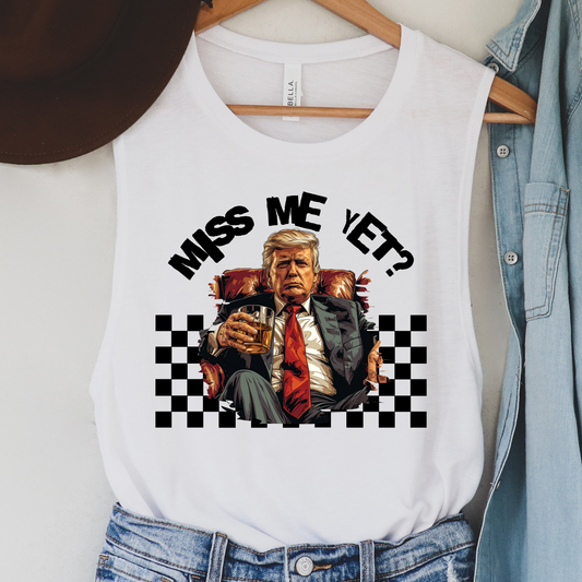 Miss Me Yet? Political Tank Top