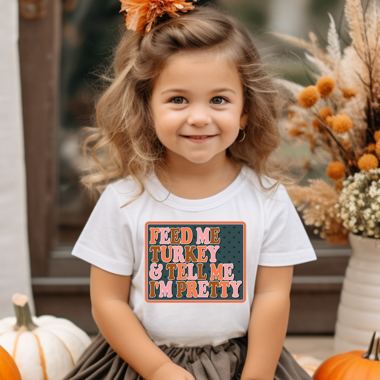 Feed Me Turkey And Tell Me I'm Pretty Kids Graphic Tee