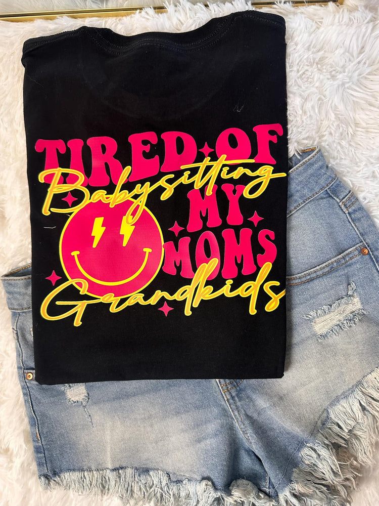 Tired of Babysitting my Moms Kids Graphic Tee