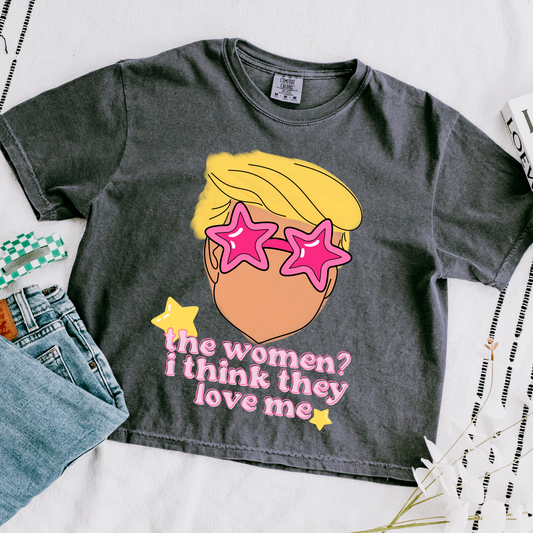 The Women? I Think They Love Me Comfort Colors Graphic Tee