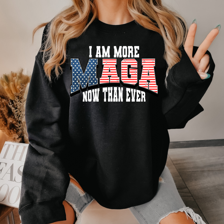 I'm More Maga Now Then Ever White Political Sweatshirt