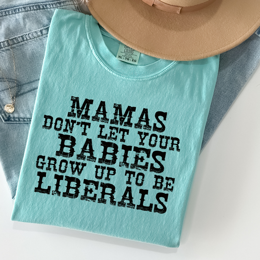 Babies Don't Let Your Babies Grow Up To Be Liberals Comfort Colors Graphic Tee