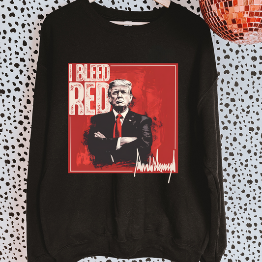 I Bleed Red Political Sweatshirt