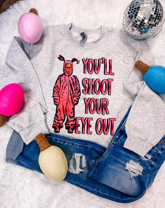 You'll Shoot your Eye Out Christmas Sweatshirt