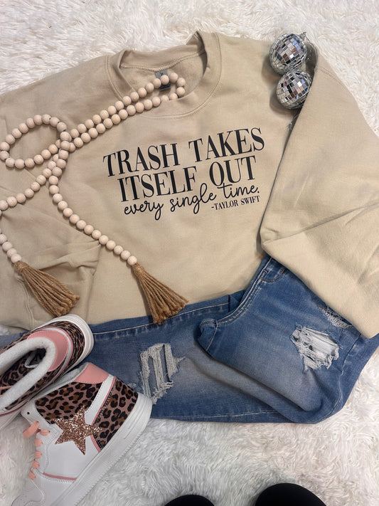 Trash Takes Itself Out Every Single Time Sweatshirt