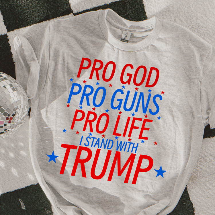 Pro God Pro Guns Pro Life TrumpGraphic Tee