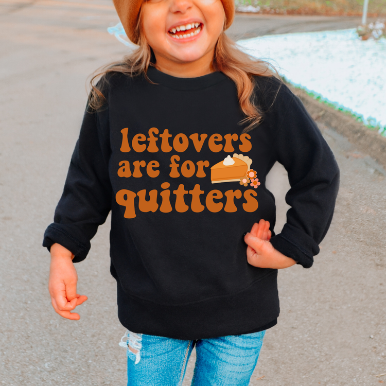 Leftovers Are For Quitters Season Kids Sweatshirt