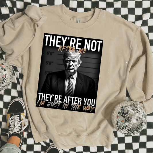 Theyre Not After Me Gold Political Sweatshirt