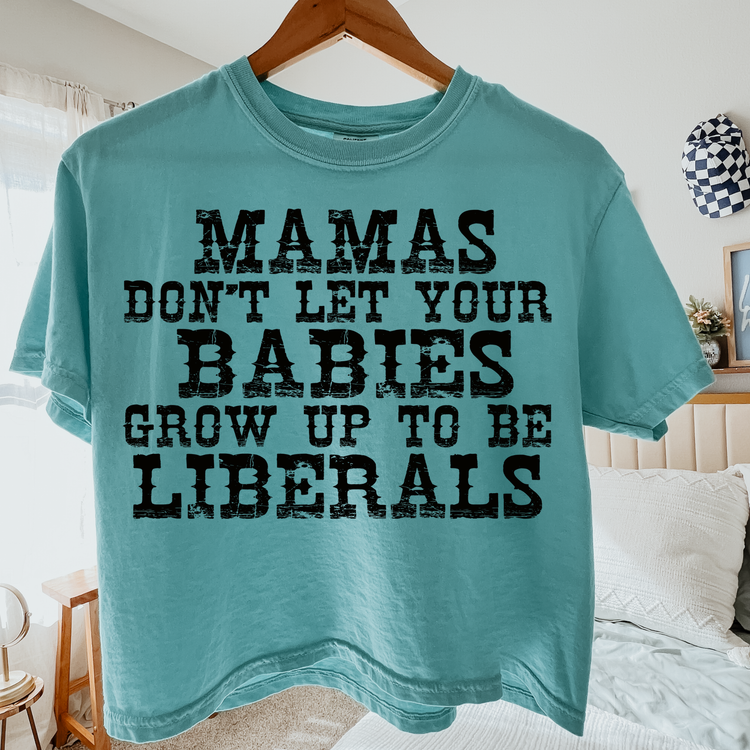 Mamas Don't Let Your Babies Comfort Colors Graphic Tee