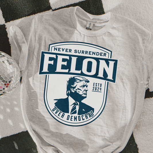 Never Surrender Felon Graphic Tee