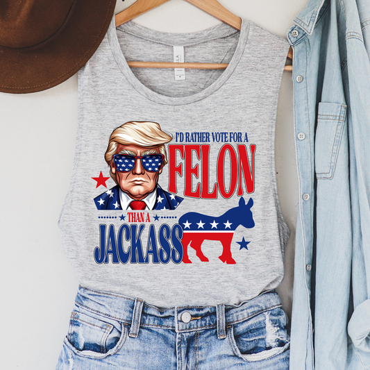 I'd Rather Vote For A Felon Political Tank Top