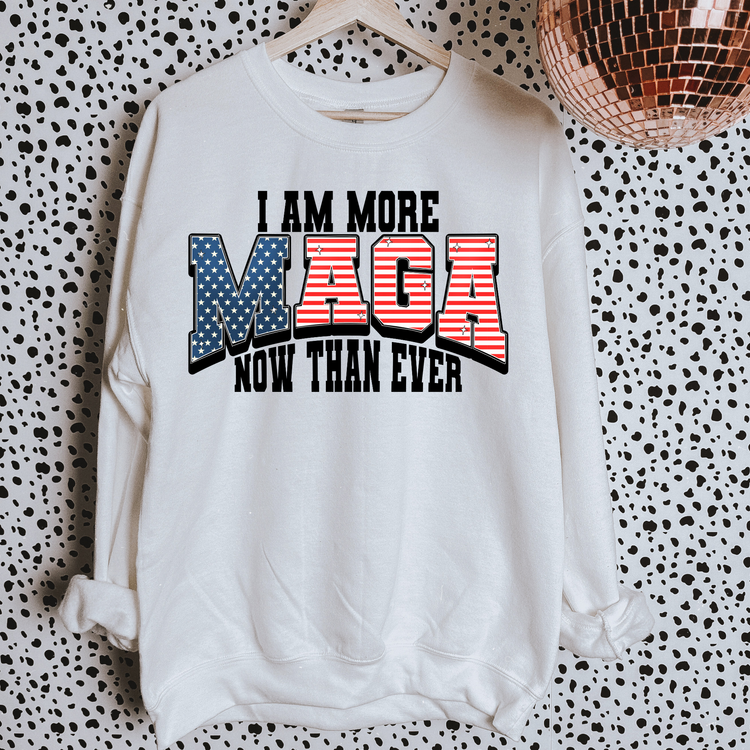 I'm More MAGA Now Than Ever Black Political Sweatshirt