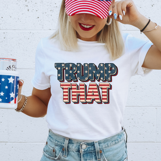 Trump That Graphic Tee