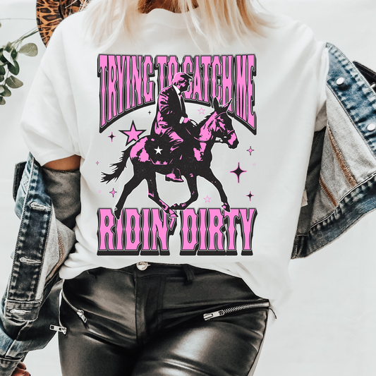 Trying To Catch Me Ridin' Dirty Graphic Tee