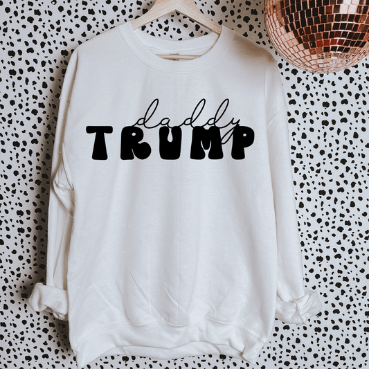 Daddy Trump Political Sweatshirt