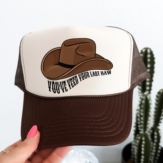 You've Yee'd Your Last Haw Otto Trucker Hat