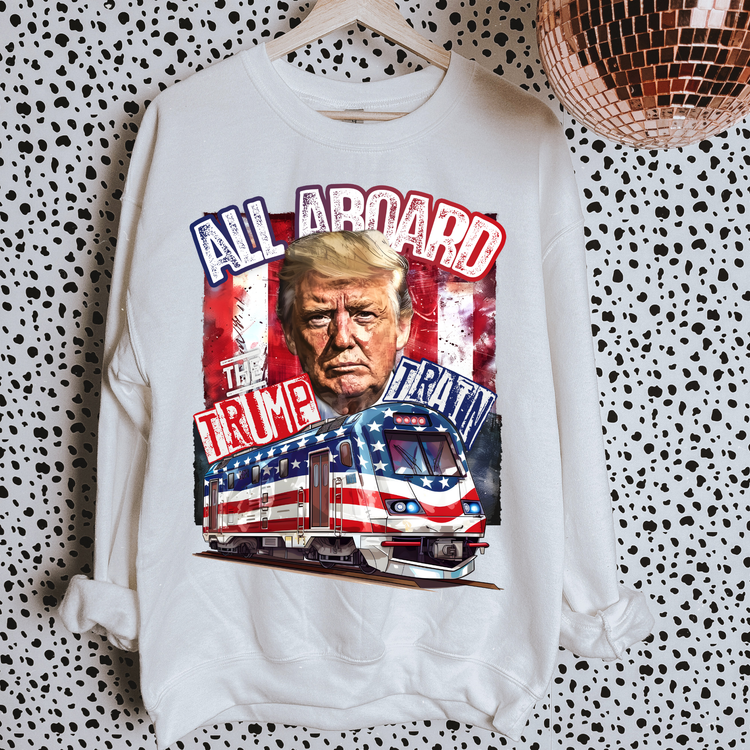 All Aboard The Trump Train Political Sweatshirt