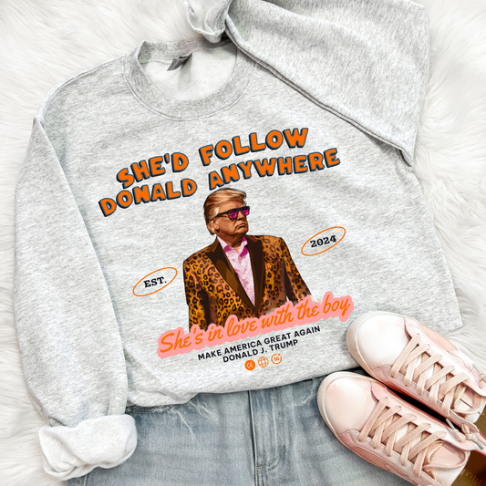 She'd Follow Donald Anywhere Political Sweatshirt