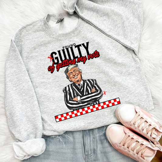 Guilty Of My Vote Political Sweatshirt