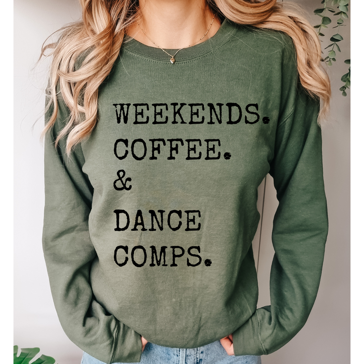 Weekends, Coffee, & Dance Comps Sweatshirt