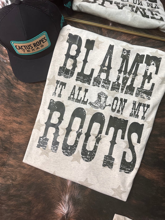 Blame it All on my Roots Graphic Tee