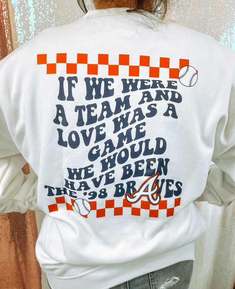 If Love Were a Team And Love Was a Game Sweatshirt