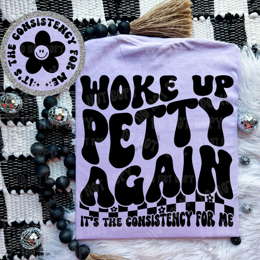 Woke up Petty Again Comfort Colors Graphic Tee