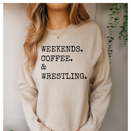 Weekends, Coffee, & Wrestling Sweatshirt