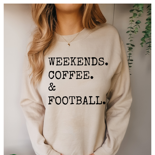 Weekends, Coffee, & Football Sweatshirt