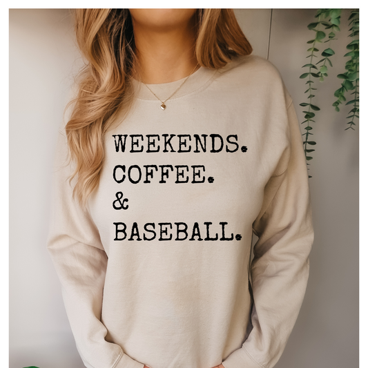 Weekends, Coffee, & Baseball Sweatshirt