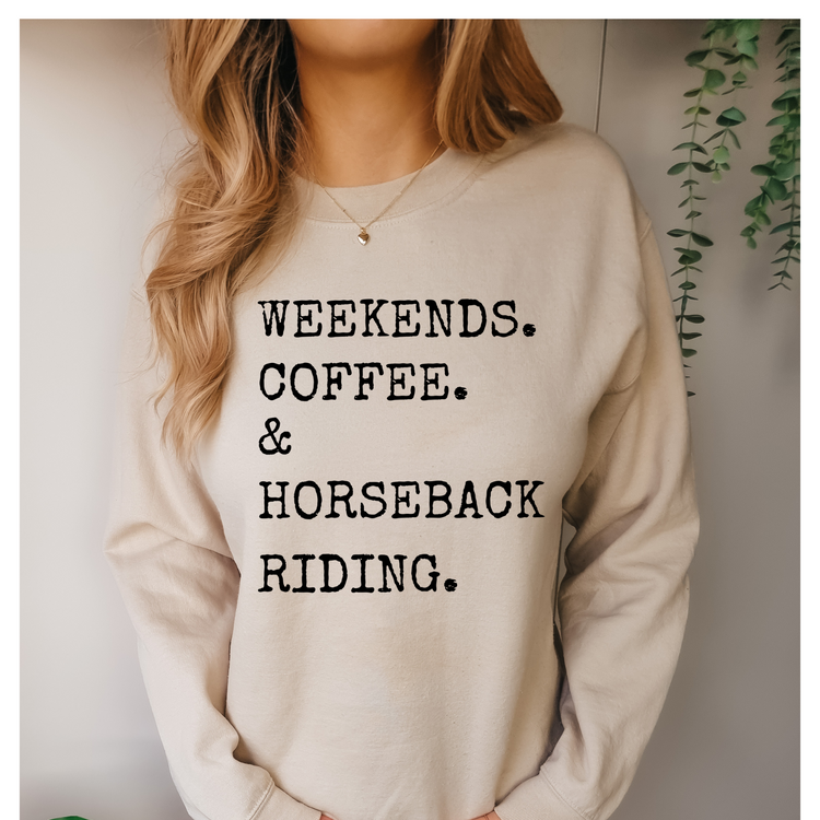 Weekends, Coffee, & Horseback Riding Sweatshirt